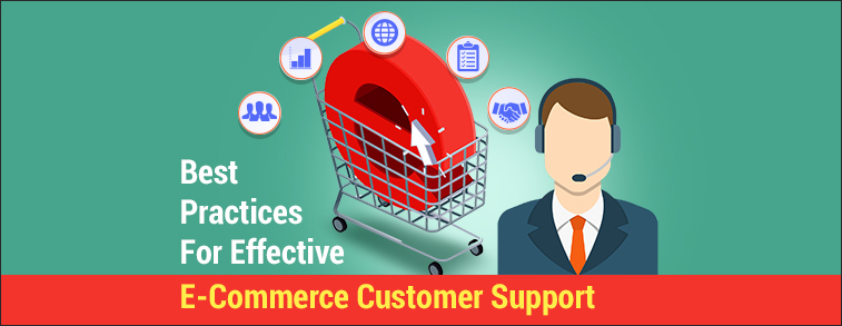 Best Practices For Effective E-Commerce Customer Support